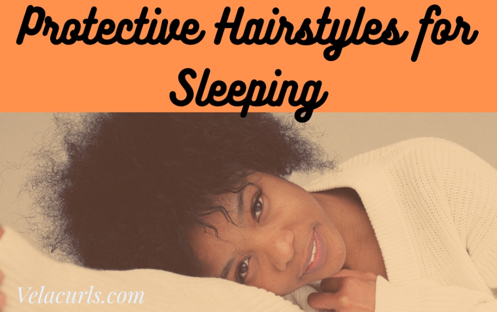 Protective Hairstyles For Sleeping Velacurls Protective Hairstyles For Sleeping Velacurls