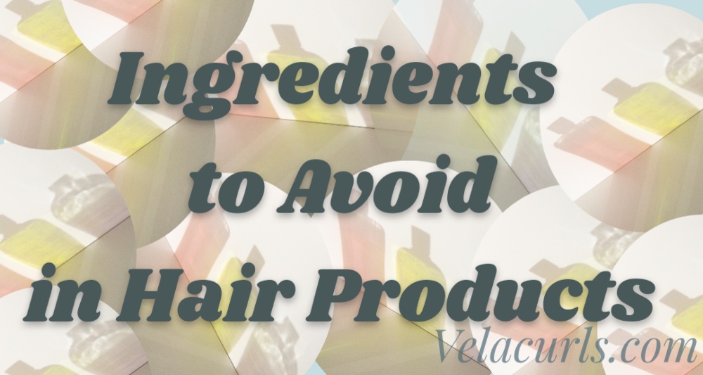 Ingredients to avoid in hair products velacurls