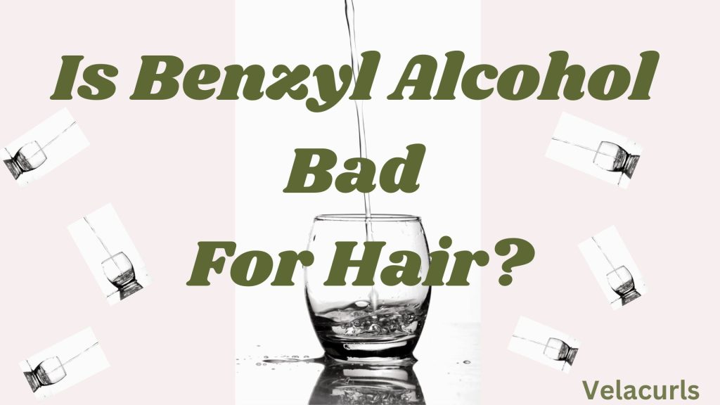 Is benzyl alcohol bad for hair velacurls
