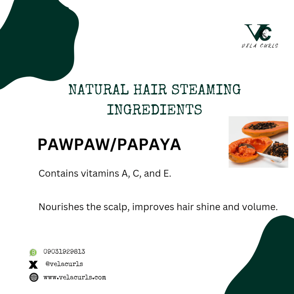 Pawpaw is one of the natural hair steaming ingredients