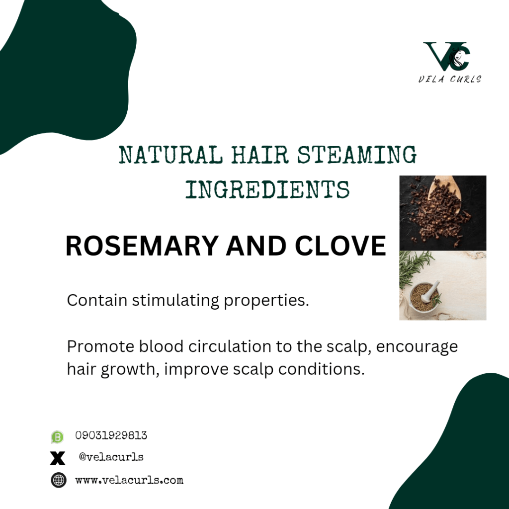 Rosemary and clove are natural hair steaming ingredients